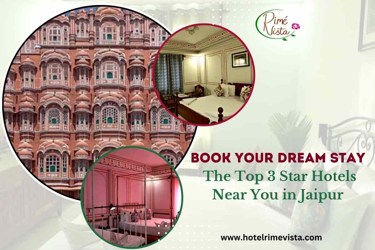 Book Your Dream Stay: The Top 3 Star Hotels Near You in Jaipur