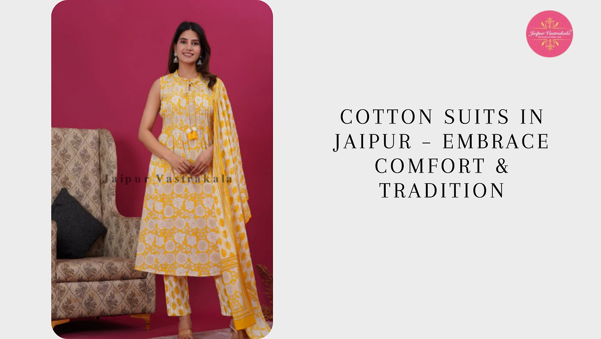 Cotton Suits in Jaipur — Embrace Comfort & Tradition | by Jaipur Vastrakala | Mar, 2025 | Medium