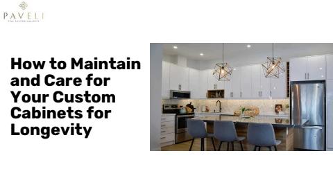 How to Maintain and Care for Your Custom Cabinets for Longevity