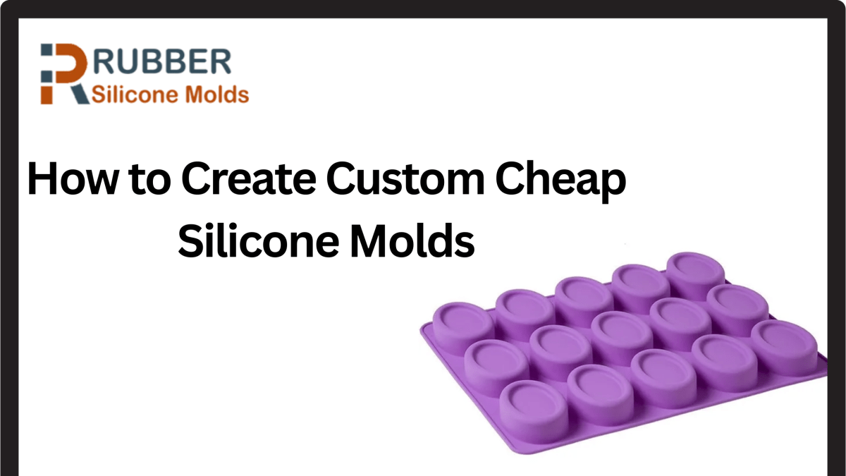 How to Create Custom Cheap Silicone Molds – Rubber Silicone Molds