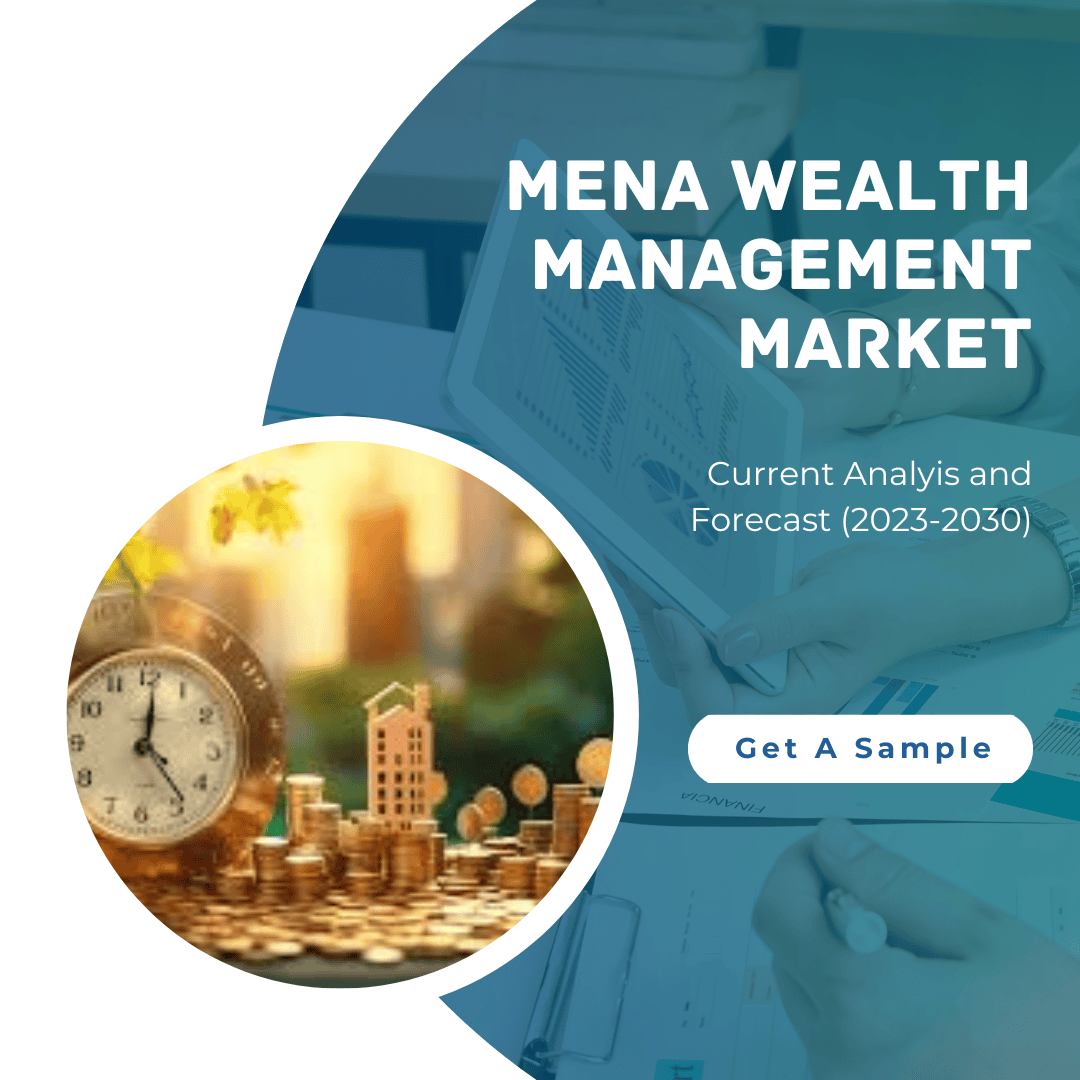 MENA Wealth Management Market: Share, Growth & Forecast to 2030