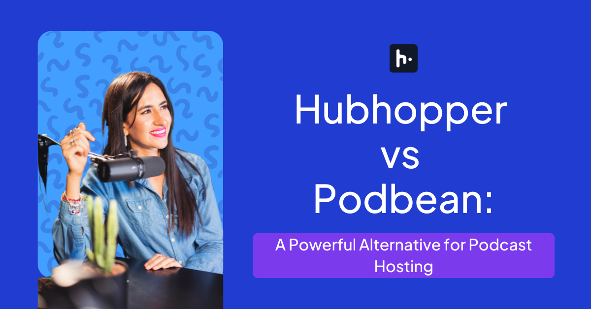 Hubhopper vs Podbean: A Powerful Alternative for Podcast Hosting