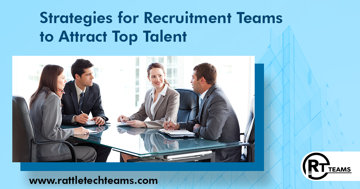 Strategies for Recruitment Teams to Attract Top Talent