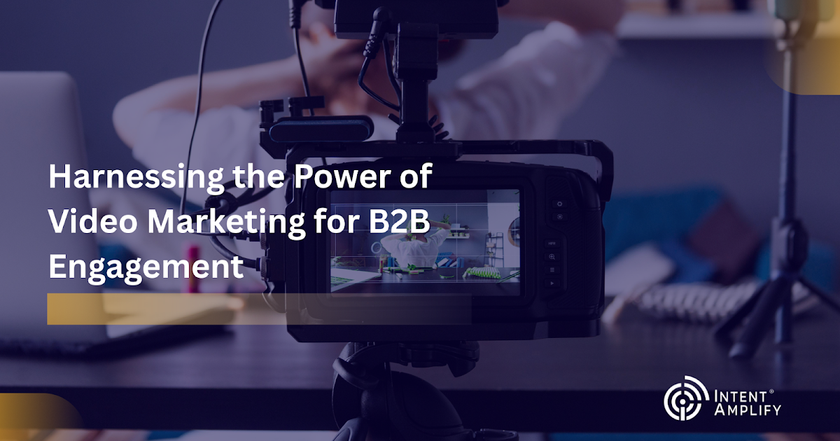 Harnessing the Power of Video Marketing for B2B Engagement​