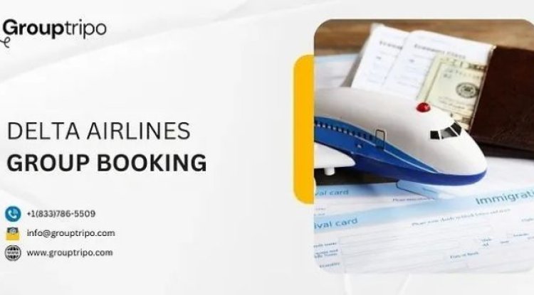 How to Make a Delta Airlines Group Booking Easily - Newswire Engine