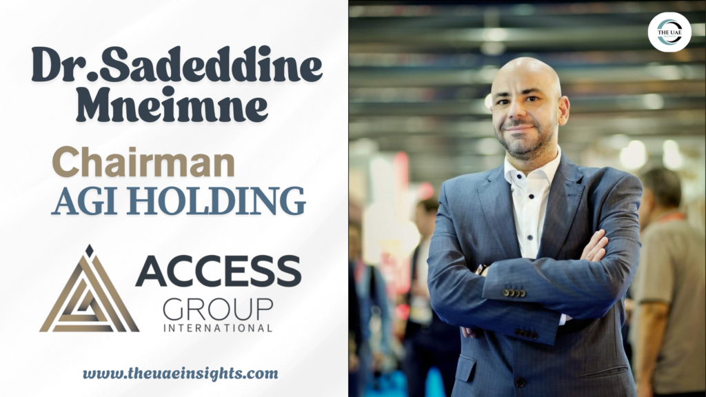 Empowering Businesses And Building A Dynamic Business Ecosystem With AGI Holding: Dr. Sadeddine Mneimne - The Uae insights