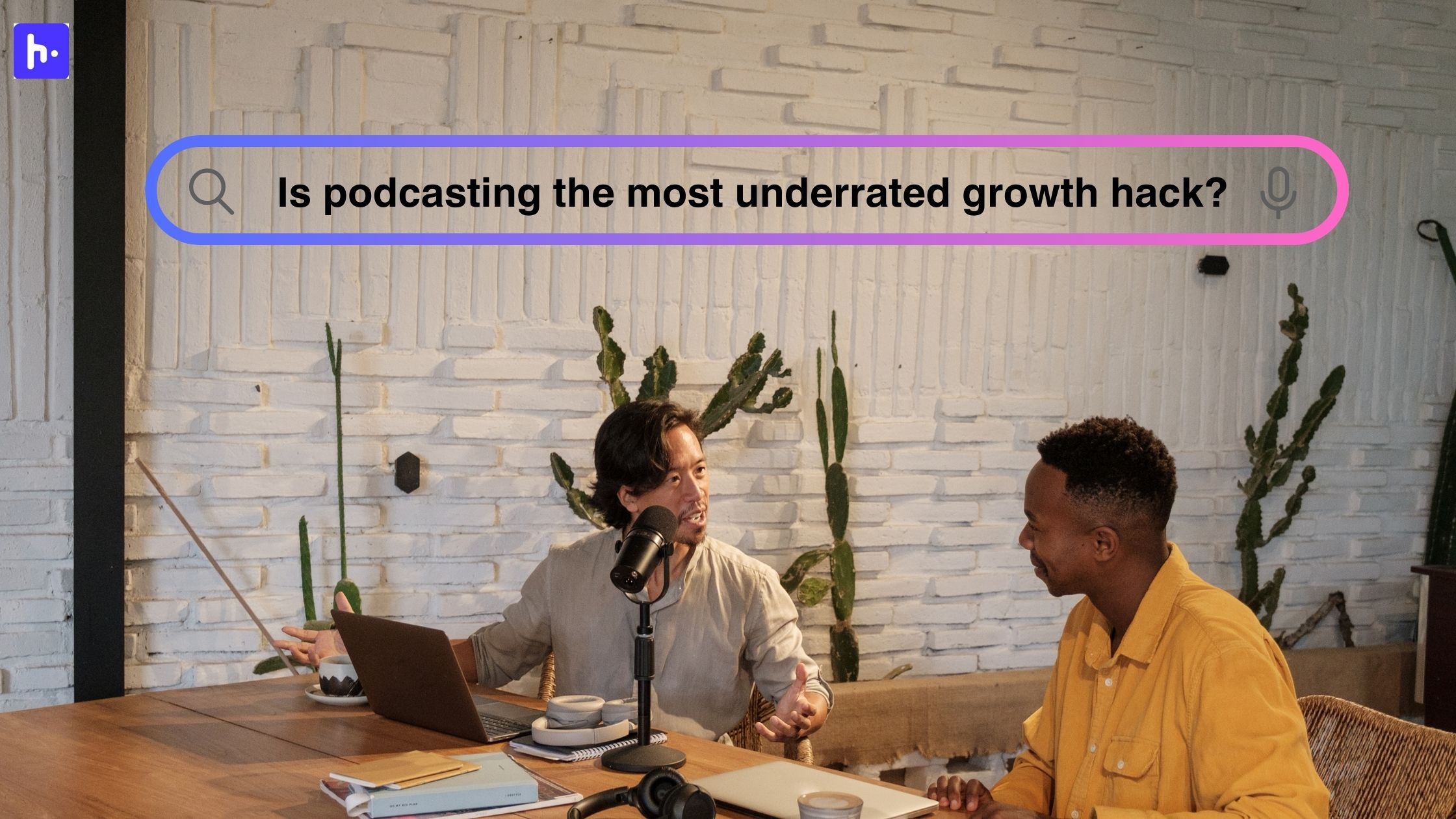Is Podcast the Most Underrated Growth Hack?