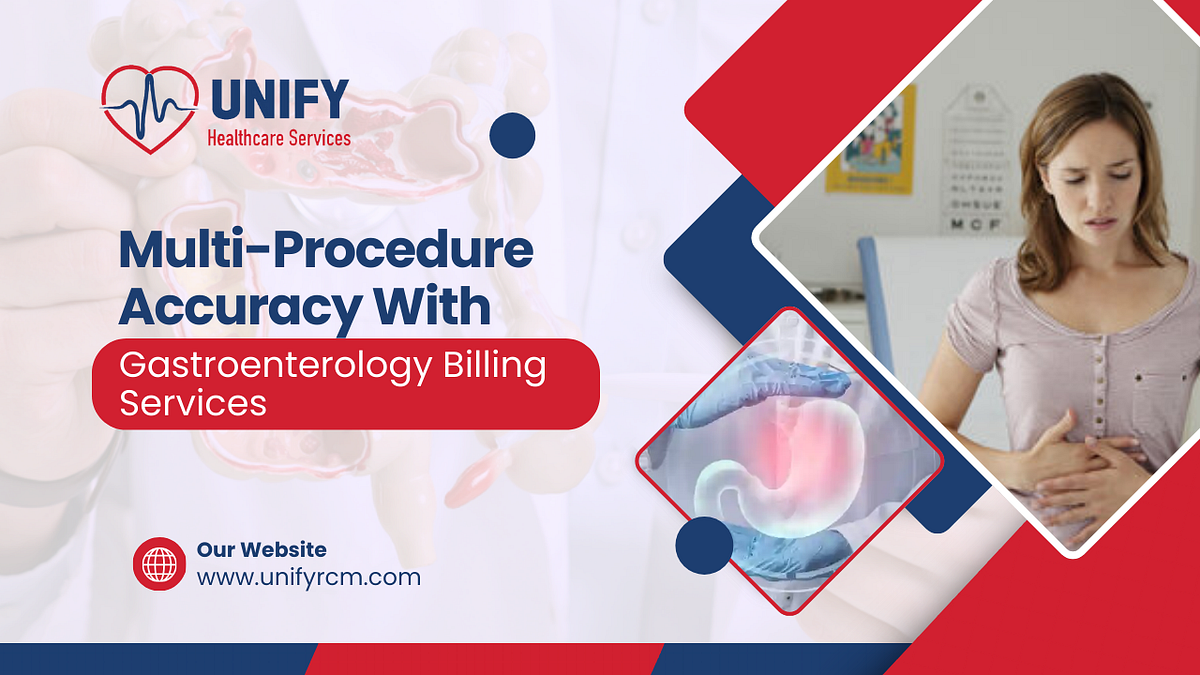 Boosting Multi-Procedure Accuracy with Gastroenterology Billing Services | by Unify Healthcare Services | May, 2025 | Medium