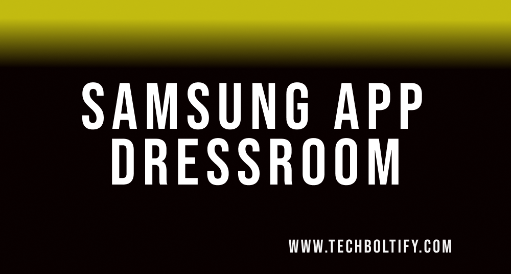  What is com.Samsung.Android.App.Dressroom - Tech Boltify