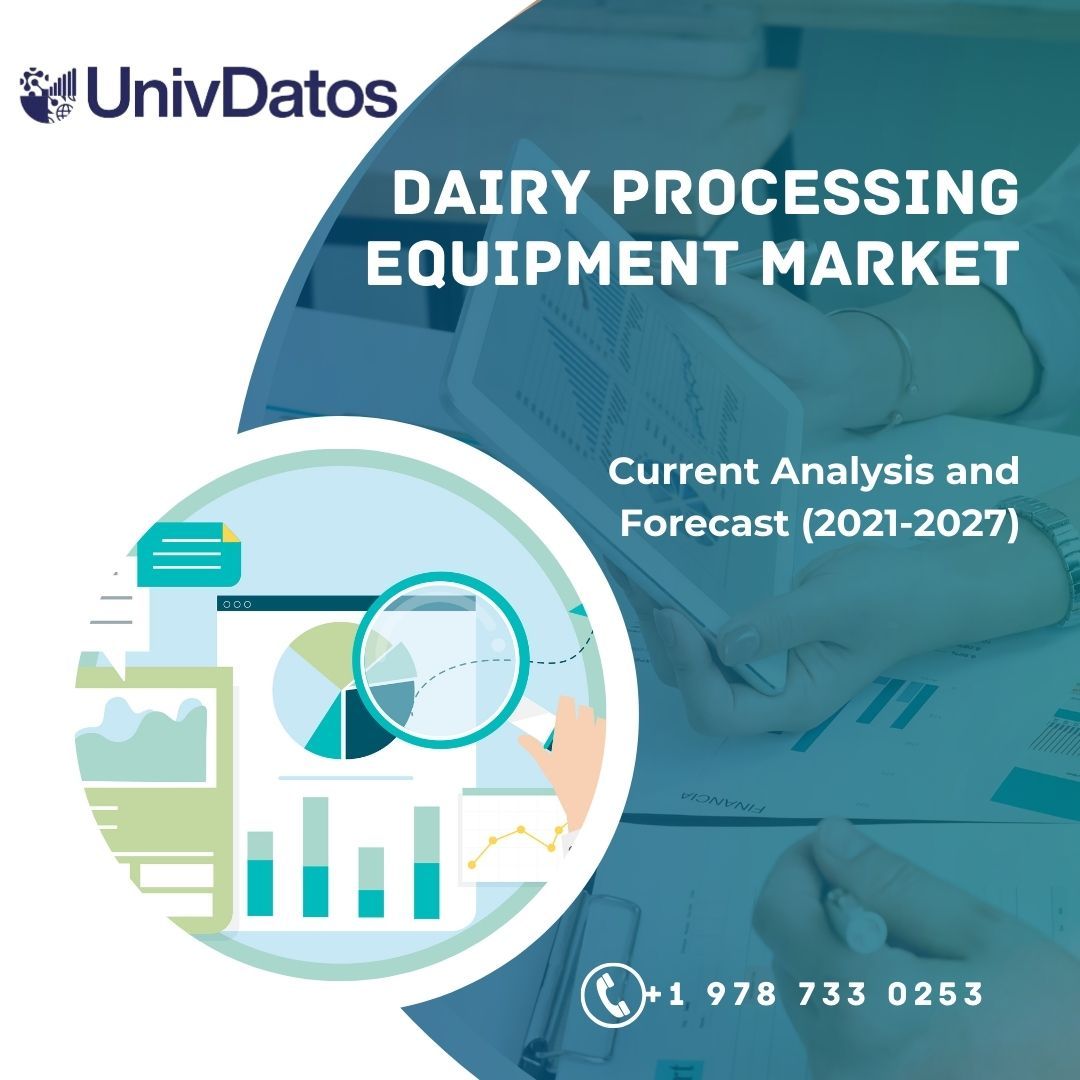 Dairy Processing Equipment Market Share, Size, Analysis 2021-2027