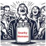 SNARKY HUMANS