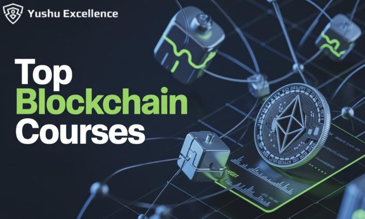 Top Blockchain Courses for Business Professionals & Entrepreneurs – Yushu Excellence