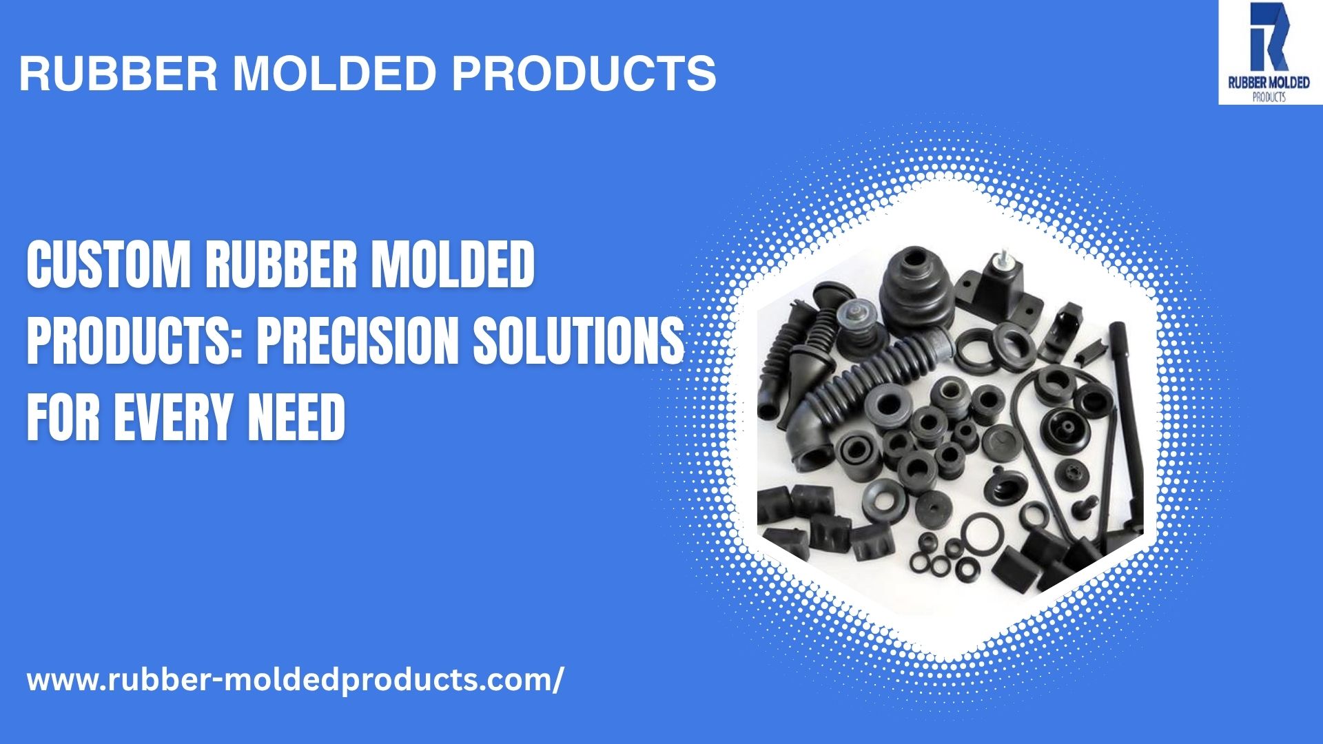 Custom Rubber Molded Products: Precision Solutions for Every Need - Blogingers