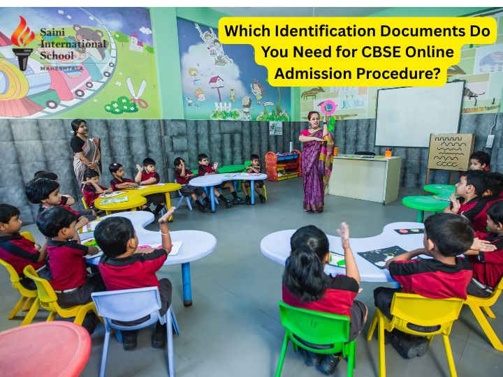 Which Identification Documents Do You Need for CBSE Online Admission Procedure? – Saini International School Maheshtala