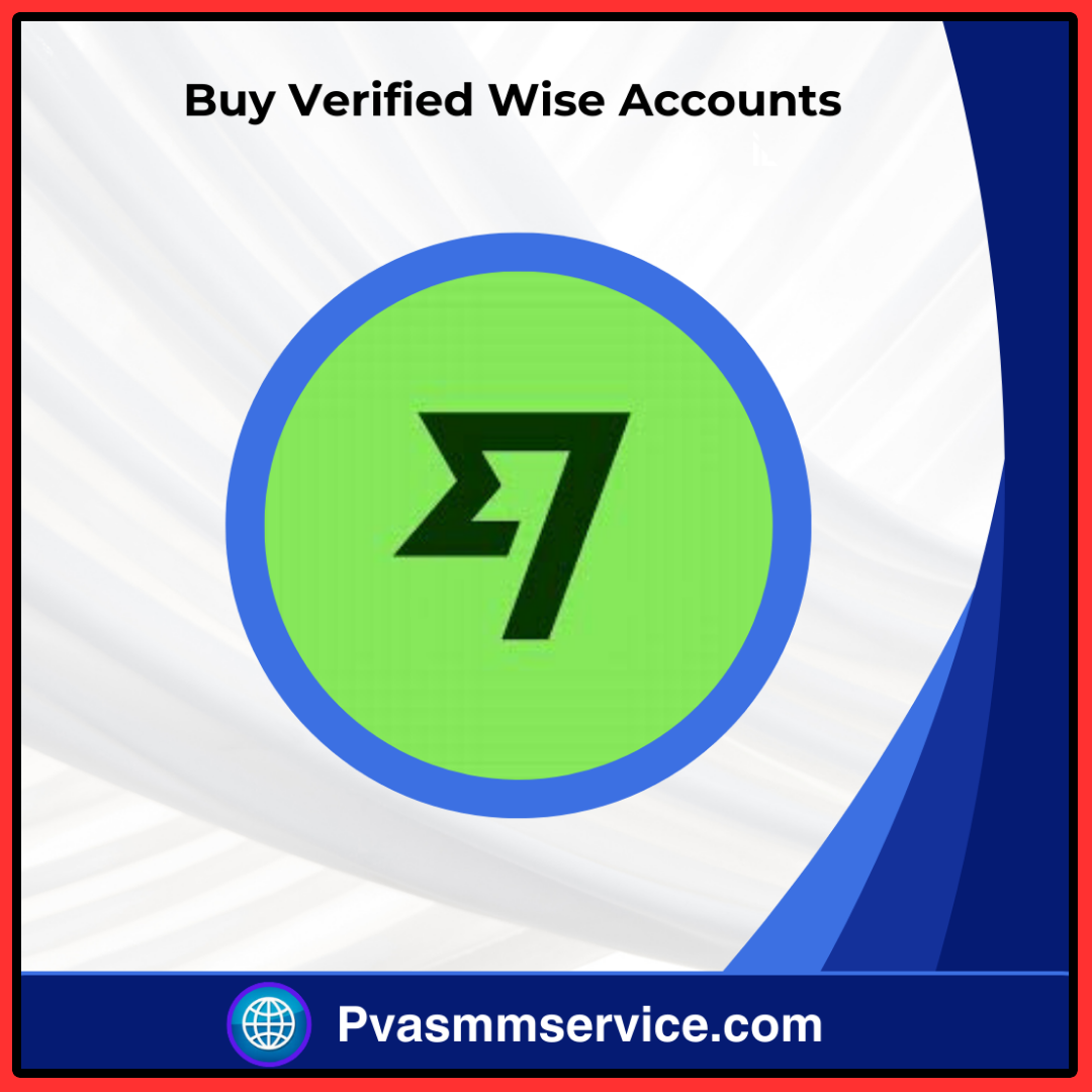 Buy Verified Wise Accounts - 100% Real Verified Accounts