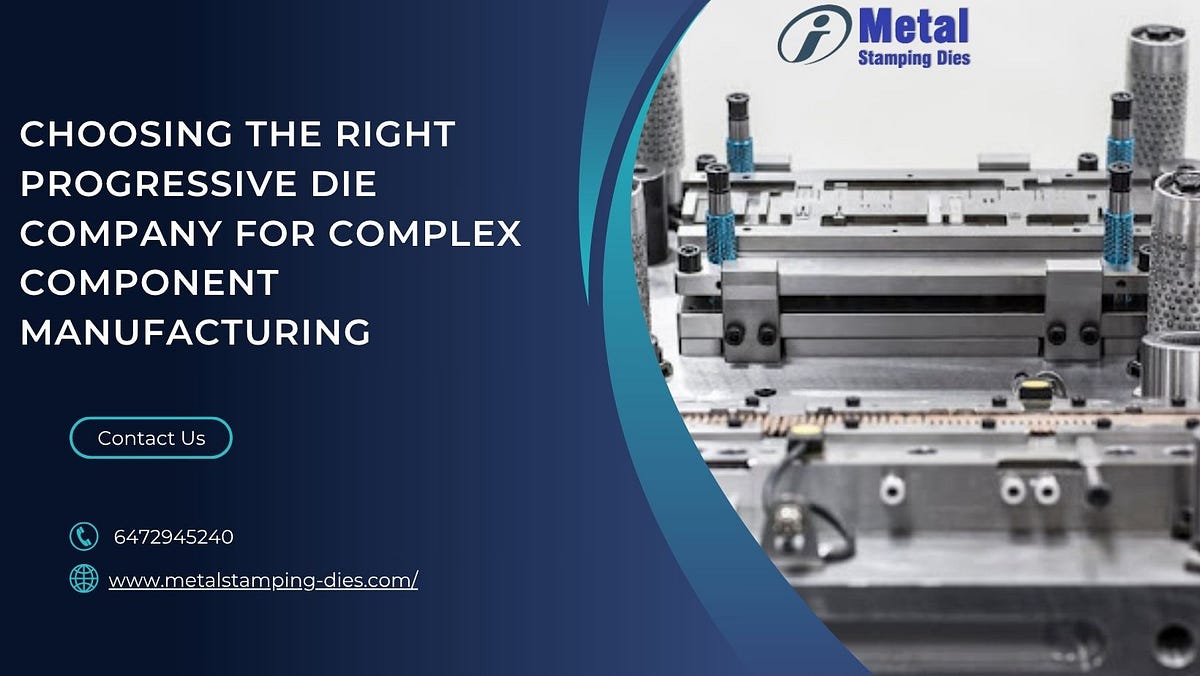 Choosing the Right Progressive Die Company for Complex Component Manufacturing | by Metalstampingdies | Jun, 2025 | Medium