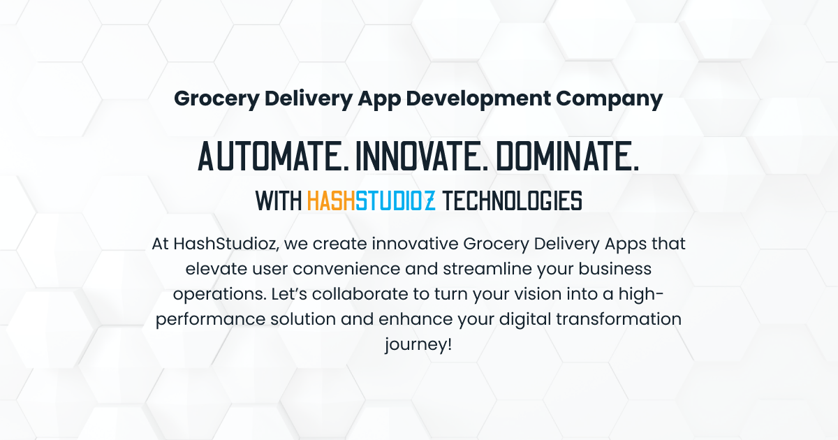 Custom Grocery Delivery App Development Company | HashStudioz Technologies