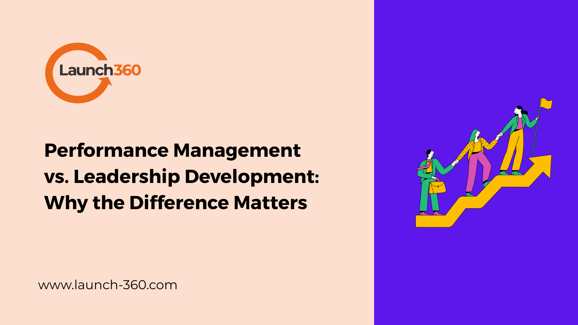 Performance Management vs. Leadership Development: Why the Difference Matters - Launch 360