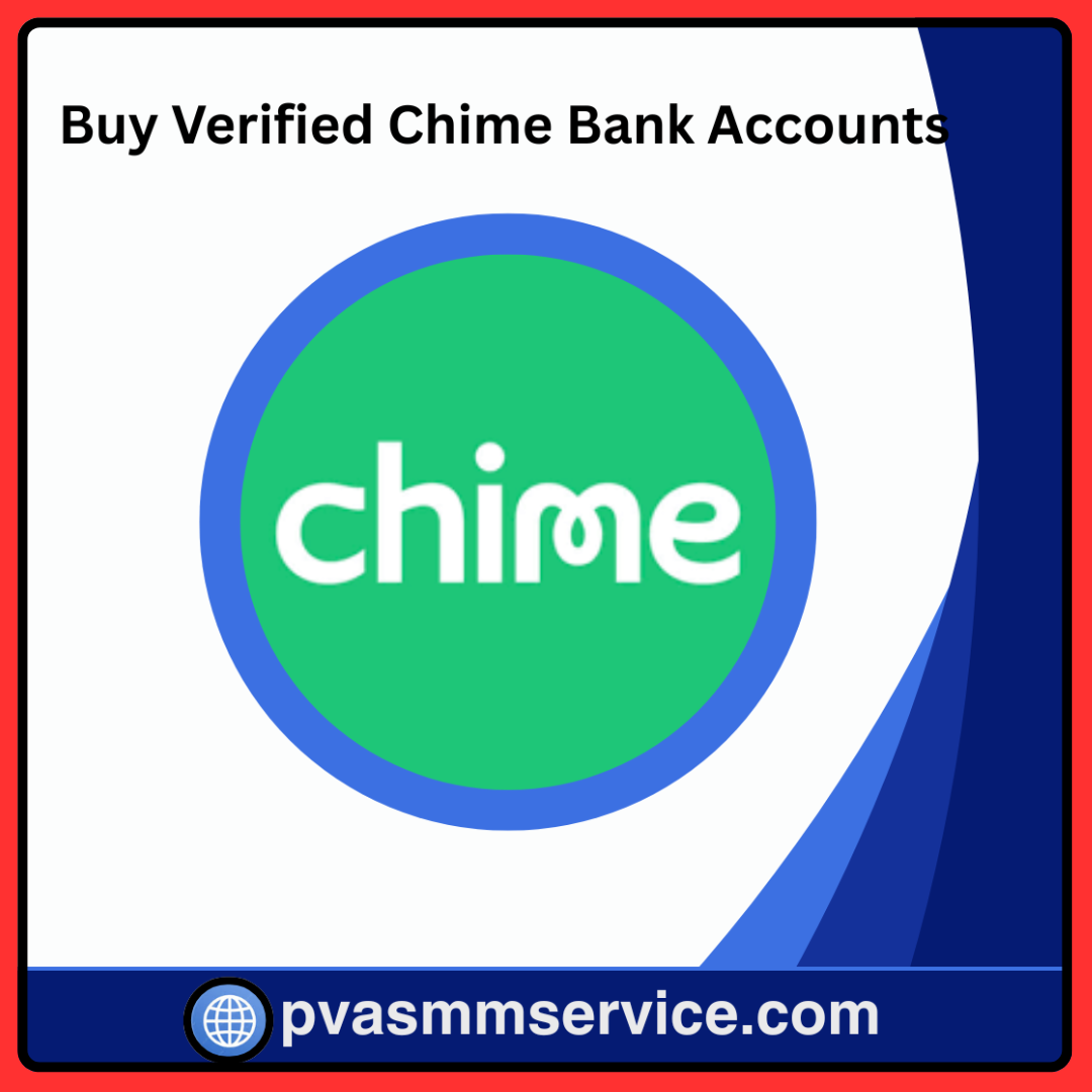 Buy Verified Chime Bank Accounts - 100% Fully Verified Safe