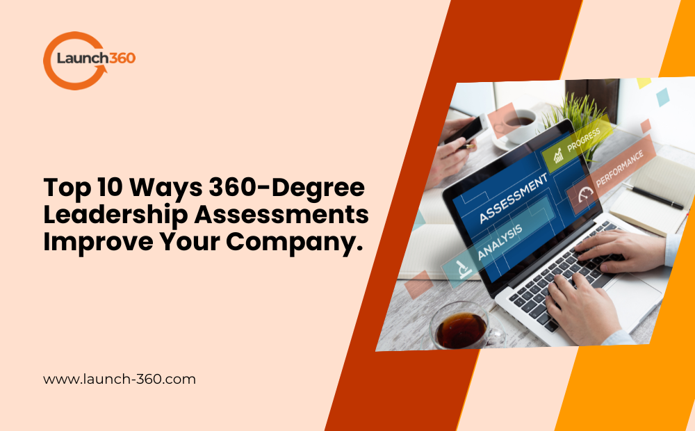 10 Top Ways 360 Leadership Assessments Improves Your Company