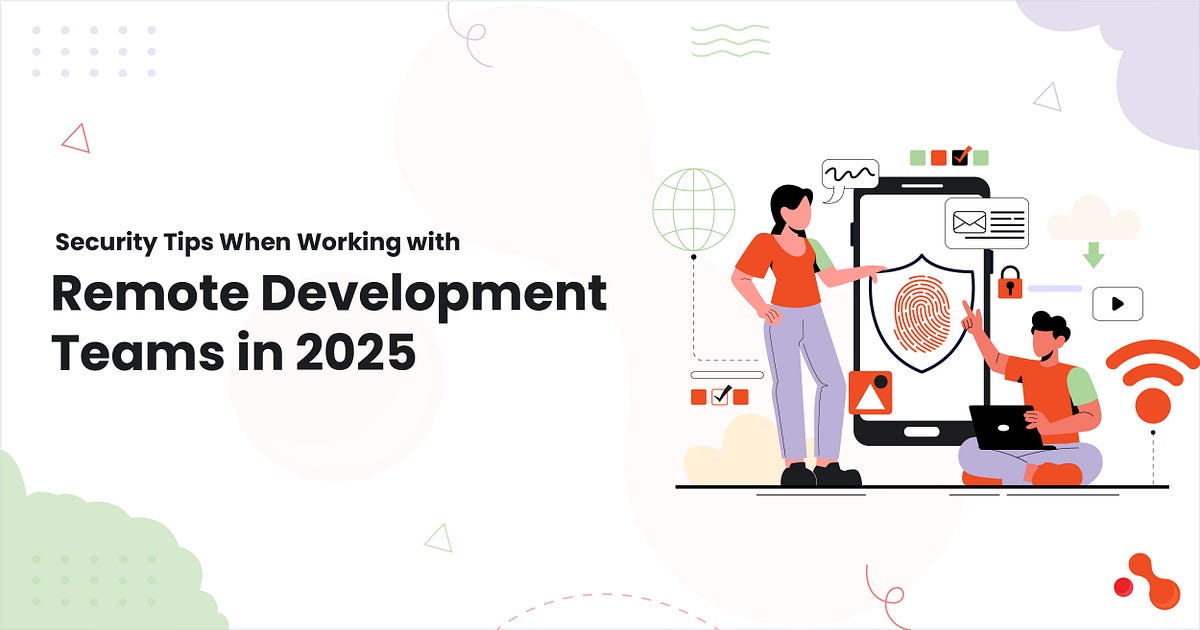 Security Tips When Working With Remote Development Teams in 2025 | by Mukesh Ram | Jun, 2025 | Medium