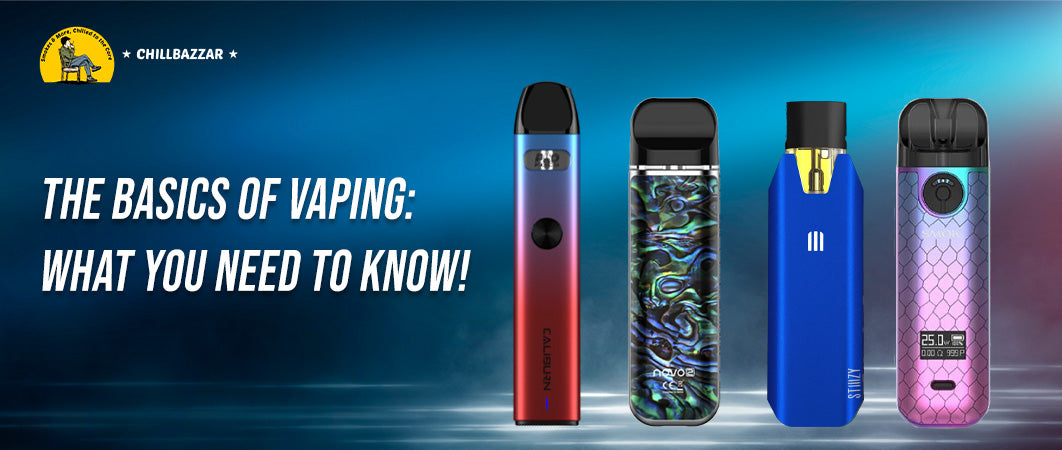 The Basics of Vaping: What You Need to Know  – Chillbazzar