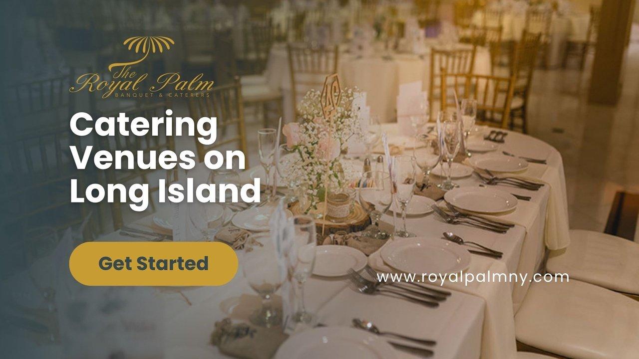 Why Guests Love Events at Catering Venues on Long Island? | Articles | royalpalmny | Gan Jing World - Technology for Humanity | Video & Movie Streaming