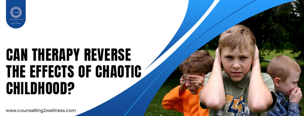 Can Therapy Reverse the Effects of Chaotic Childhood?