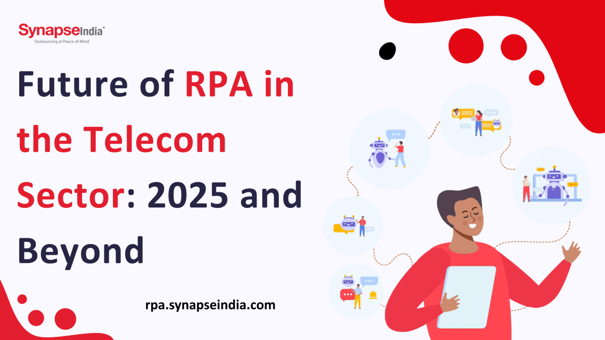 Future of RPA in the Telecom Sector: 2025 and Beyond – Synapseindia