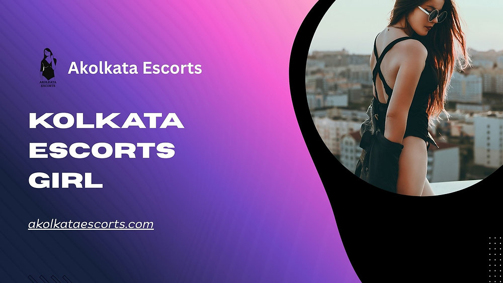 Experience Unparalleled Luxury with a Kolkata Escorts Girl – Akokata Escorts